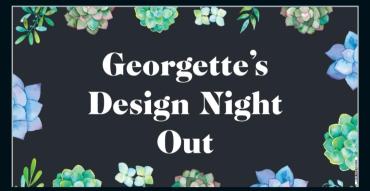 Georgette\'s Design Night OUT!